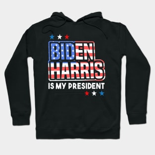 Biden Harris is My President American Flag Hoodie